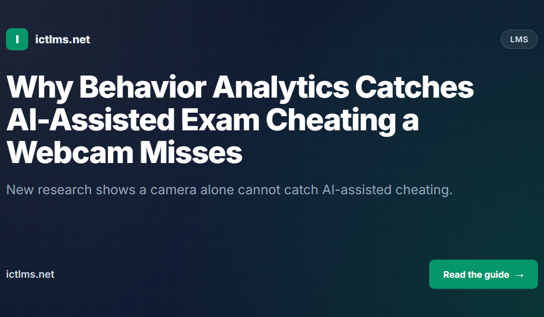 Why Behavior Analytics Catches AI-Assisted Exam Cheating a Webcam Misses